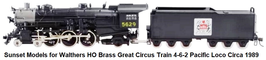 Sunset Models for Walthers HO Brass Model Great Circus Train 4-6-2 Pacific Loco & 12-wheel tender #5629 circa 1989