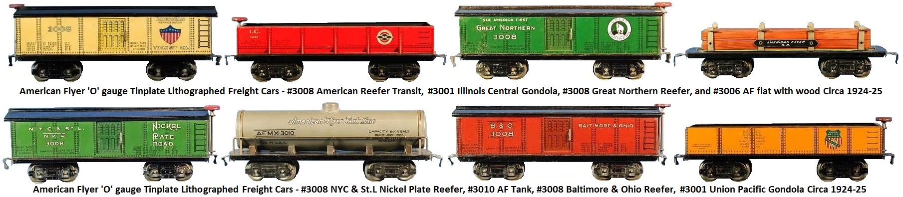American Flyer 'O' gauge tinplate lithographed 9½ inch freight cars - #3008 American Reefer Transit refrigerator car, #3001 Illinois Central gondola, #3008 Great Northern See America First Reefer, #3006 American Flyer RR flat car, #3008 NYC & St.L Nickel Plate reefer, #3010 American Flyer Tank Line tank car, #3008 Baltimore & Ohio reefer and #3001 Union Pacific gondola circa 1924-25