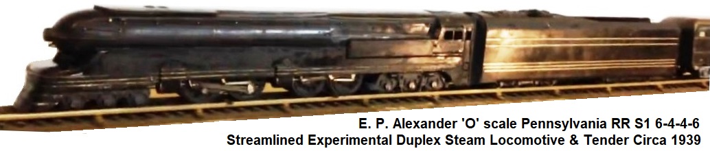 Ed Alexander 'O' scale PRR S1 6-4-4-6 Streamlined Experimental Duplex steam loco circa 1939