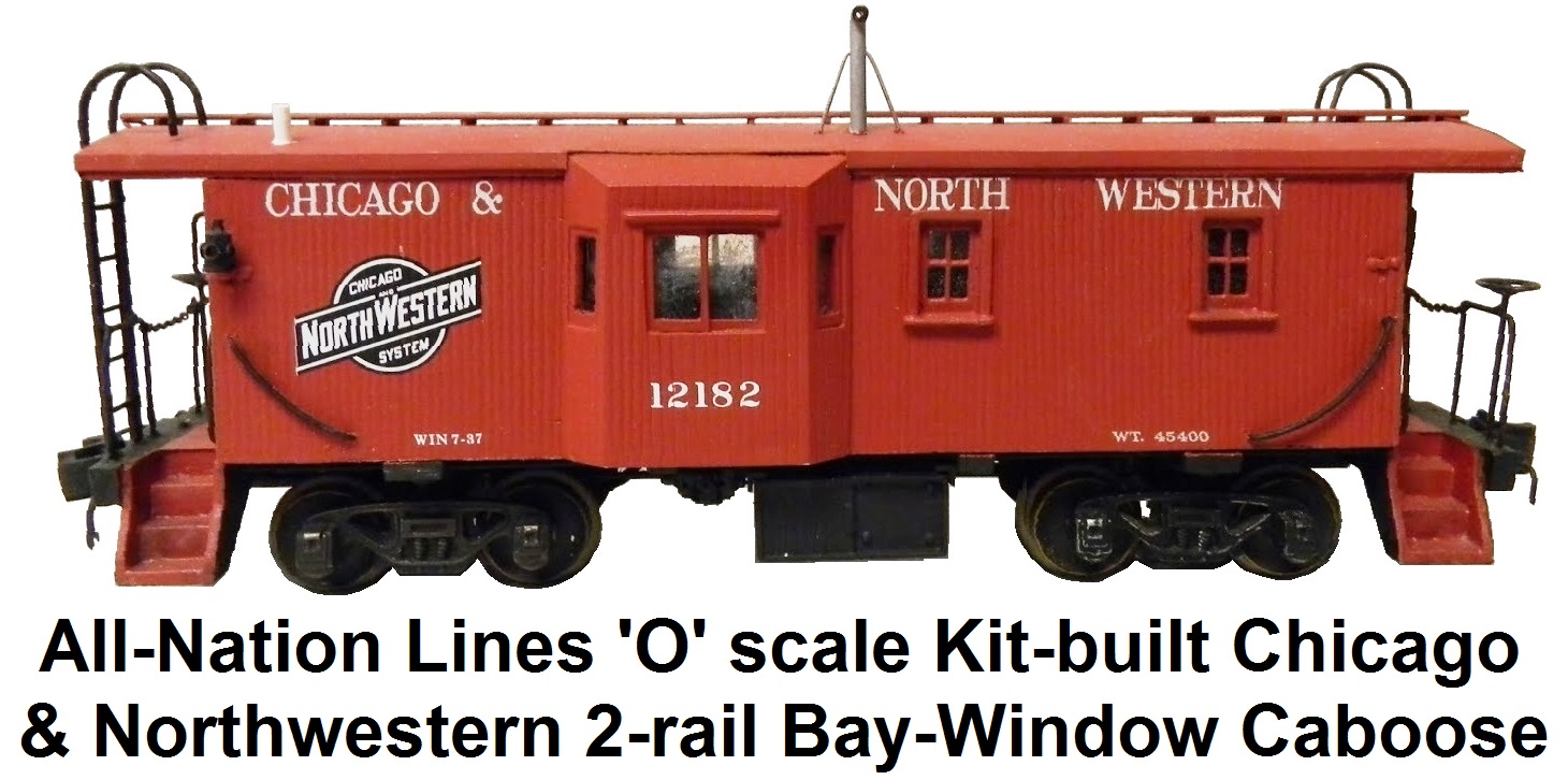 All-Nation 'O' scale Kit-built 2-rail C&NW Bay-Window Caboose