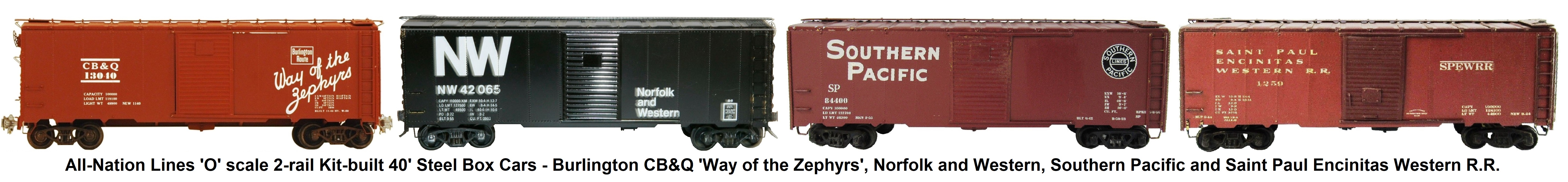 All-Nation 'O' scale 40' Steel Kit-built Box Cars - #3625 Burlington CB&Q 'Way of the Zephyrs', #6624 Norfolk and Western (black), #3653 Southern Pacific, and Saint Paul Encinitas Western R.R. 