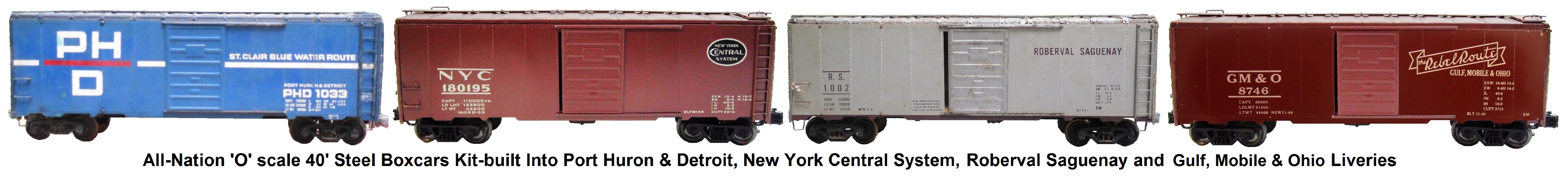 All-Nation 'O' scale 40' Steel Box Cars Kit-built into #6204 Port Huron & Detroit, New York Central, #3633 Roberval Saguenay and #3623 Gulf, Mobile & Ohio Liveries