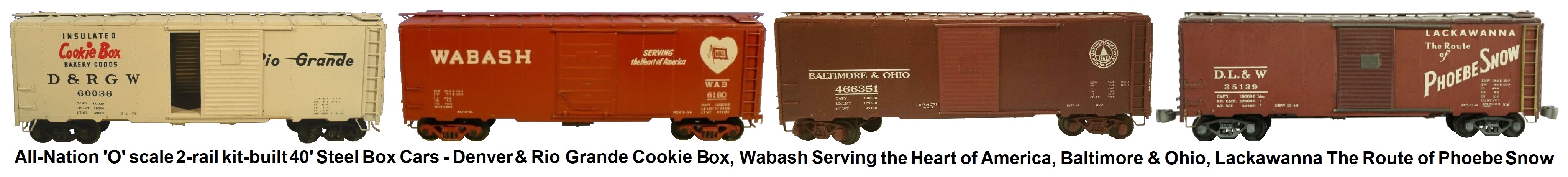 All-Nation 'O' scale 2-rail Kit-built 40' Steel Box Cars - #6623 Rio Grande Cookie Box, #6622 Wabash Serving the Heart of America, #3622 Baltimore & Ohio, #6613 D.L.&W. Lackawanna The Route of Phoebe Snow