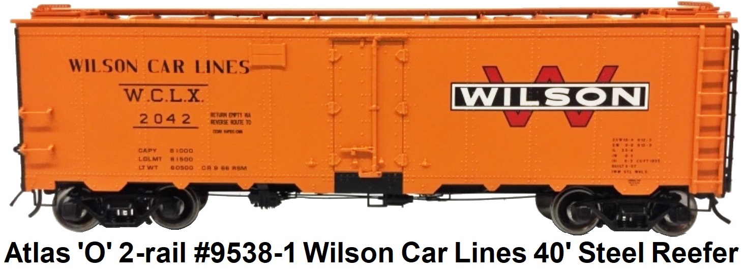 Atlas 'O' scale #9538-1 Wilson Car Lines 40' Steel Reefer for 2-rail circa 2010