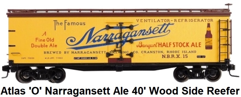 Atlas 'O' scale Narragansett Ale 40' Wood Side Reefer #7722 for 2-rail