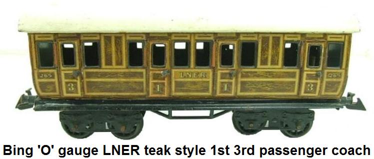 Bing 'O' gauge LNER Teak Style 1st 3rd Passenger Coach