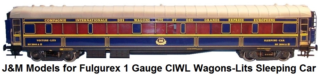 J&M Models for Fulgurex Gauge 1 Wagons-Lits CIWL Schlafwagen Sleeping car