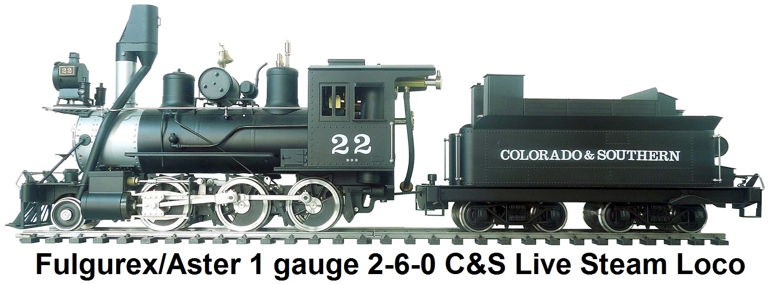 Fulgurex/Aster 1 gauge Steam Locomotive 2-6-0 Colorado & Southern 1:22 scale Live-Steam
