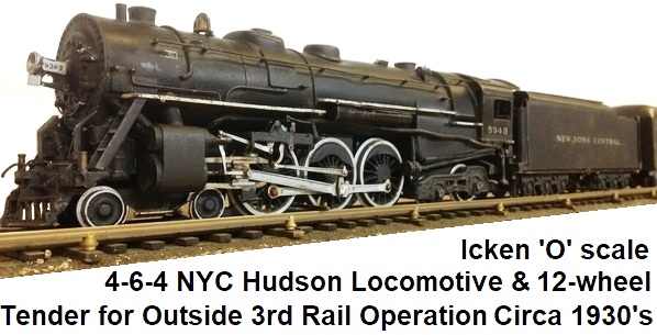 Icken 'O' scale Hudson 4-6-4 NYC Hudson loco and 8-wheel tender for outside 3rd rail operation circa 1930's