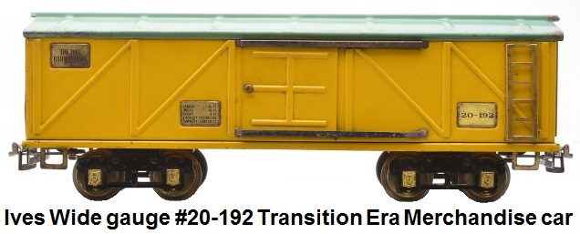 Ives Wide gauge #20-192 transition yellow merchandise car with blue-green roof, brass trim and journals AF body with Ives wheels and plates