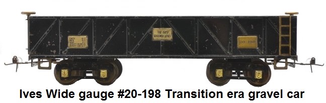 Ives Wide gauge #20-198 transition black gravel car with brass trim and journals AF body with Ives trucks and plates