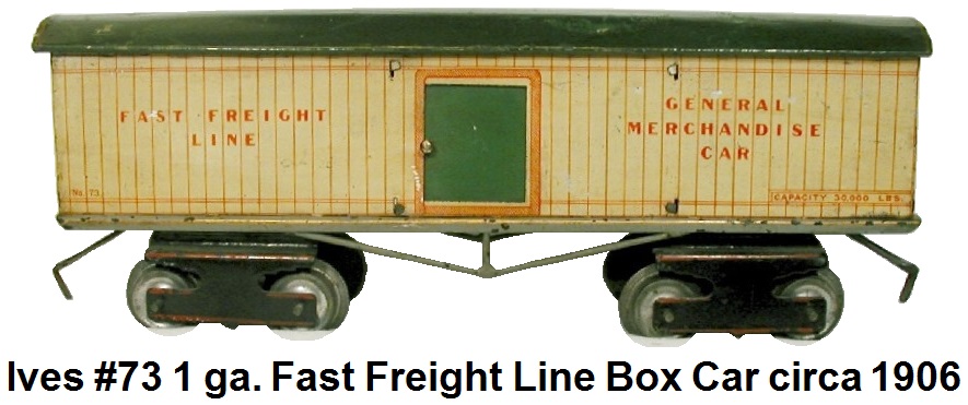 Ives #73 1 gauge tinplate litho Fast Freight  General Merchandise box car circa 1906
