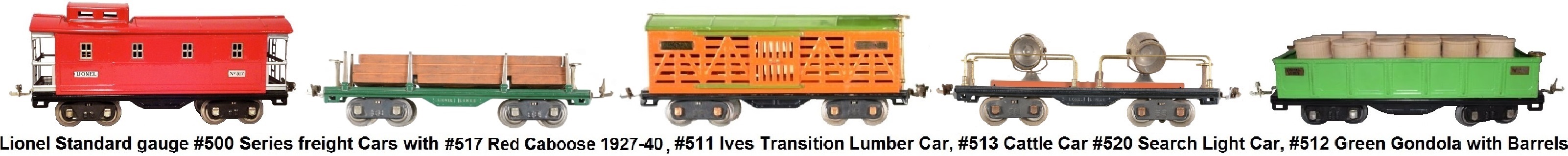 Lionel #500 series Standard gauge freights includes #517 Caboose, #511 Lumber car, #513 Cattle car, #520 Searchlight car, #512 gondola with barrels