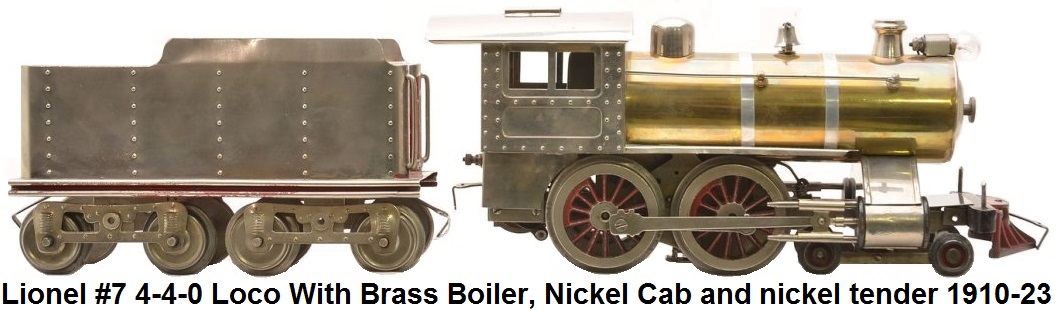 Lionel #7 Locomotive with brass boiler, nickel cab, trim and boiler front with thick-rimmed wheels and 
	an eight-wheel nickel tender made 1910-23