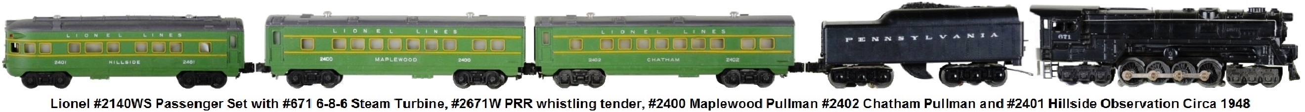 Lionel #2140WS Passenger Set with #671 6-8-6 Steam Turbine, #2671W PRR whistling tender #2400 Maplewood Pullman, #2402 Chatham Pullman and #2401 Hillside observation made 1948