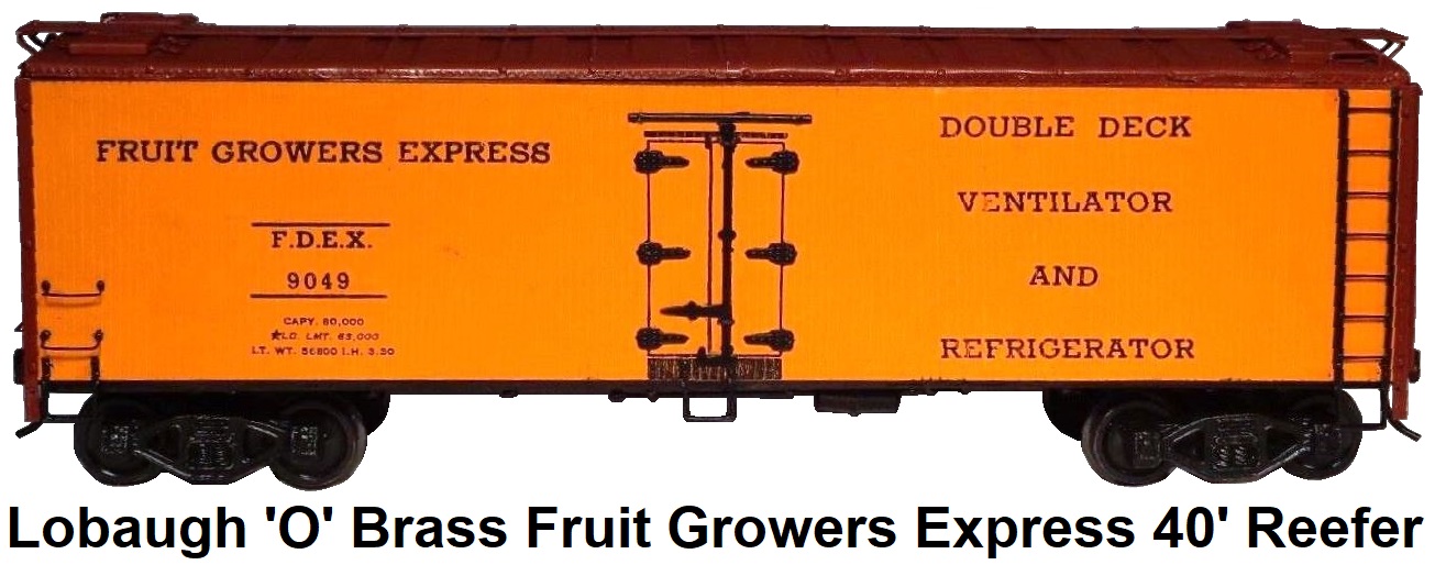 Lobaugh 'O' Scale 2-rail Kit-built FDEX Fruit Growers 40' woodside reefer brass details
