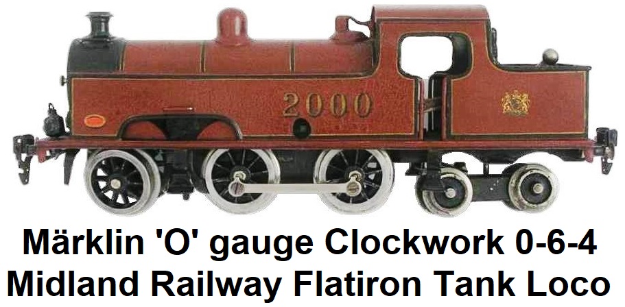 Märklin 'O' gauge clockwork 0-6-4 Midland Railway Maroon Flatiron Tank Locomotive #2000