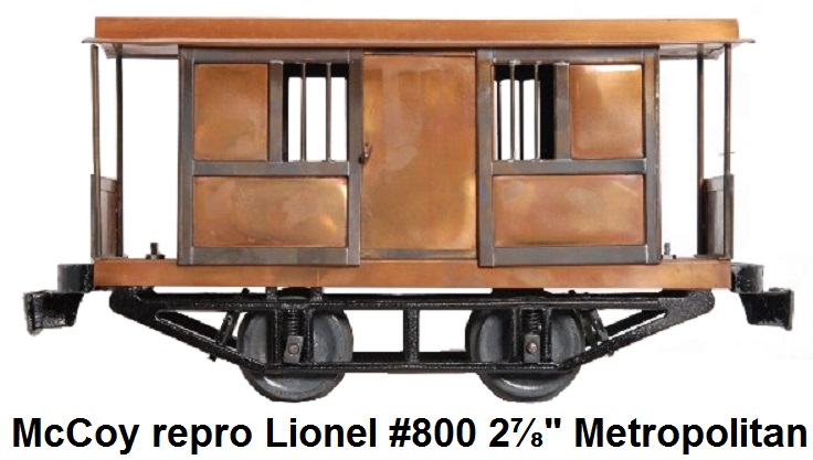 McCoy reproduction of the Lionel 2 7/8 inch gauge #800 Metropolitan Street car or Jail car made of copper and 
	brass and given to Russ Hafdahl for his birthday in 1961