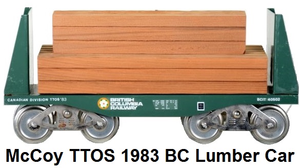 McCoy Standard gauge TTOS Canadian Division British Columbia Railway flatcar with wood load in green, 120 produced