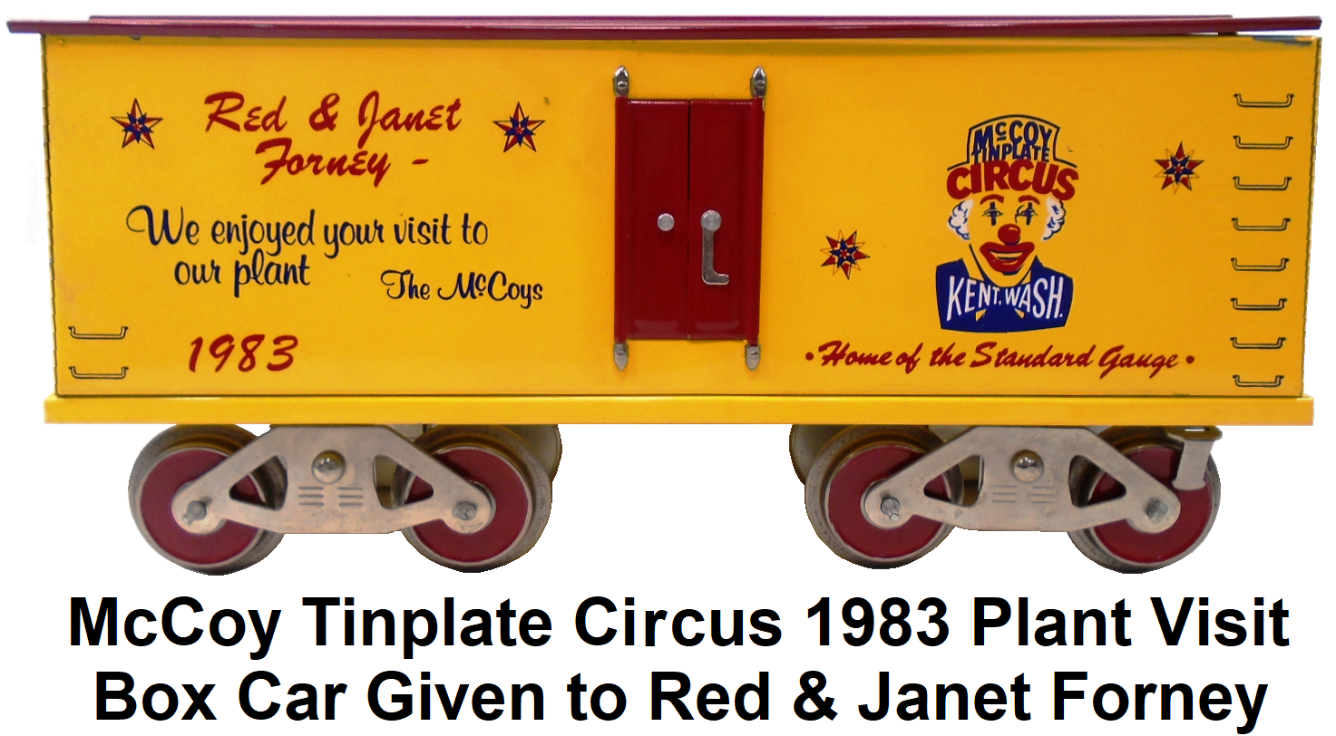 McCoy Standard gauge Red & Janet Forney One-of-a-kind Tinplate Circus 1983 Plant Visit Box Car