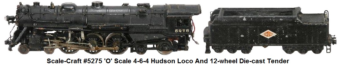 Scale-Craft #5275 'O' 4-6-4 Scale Hudson and diecast tender