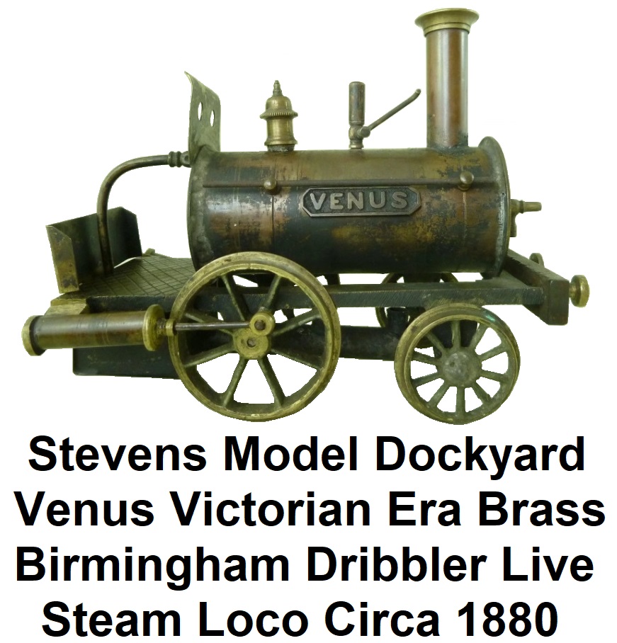 Stevens Model Dockyard Victorian Era Live Steam Venus Locomotive Brass Birmingham Dribbler Piddler made 1880