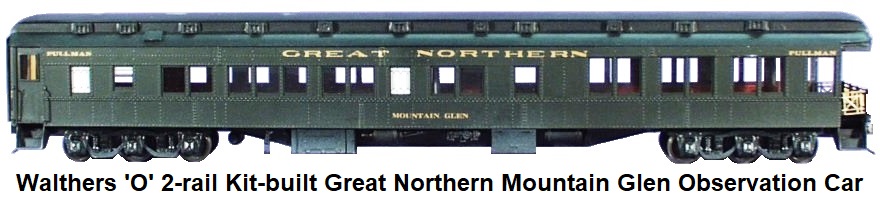 Walthers 'O' scale kit-built Custom 2-rail Great Northern RR Mountain Glen Observation Car
