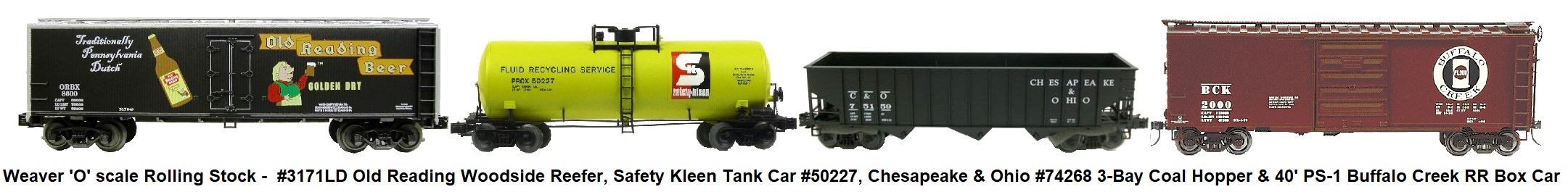 Weaver 'O' scale freight cars - includes #3171LD Old Reading Woodside Reefer, Safety Kleen Tank Car #50227, Chesapeake & Ohio #74268 3-Bay Coal Hopper, and 40' PS-1 Buffalo Creek RR Box Car