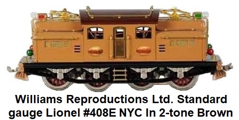 Williams Reproductions Ltd. Standard gauge Lionel Lines #408E 8-wheeled electric loco in 2-tone brown