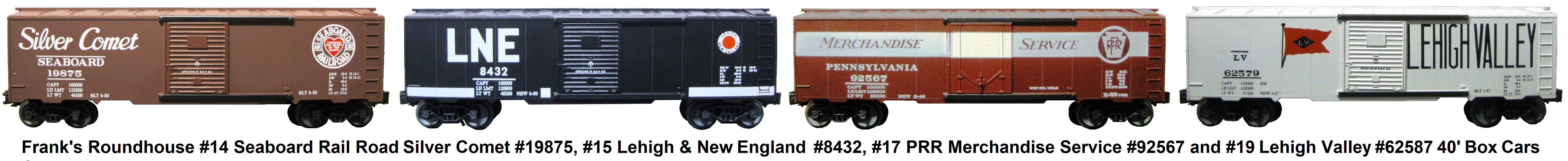 Frank's Roundhouse 'O' gauge #14 Seaboard RR, #15 LNE, #17 PRR Merchandise Service & #19 Lehigh Valley 40' Box Cars